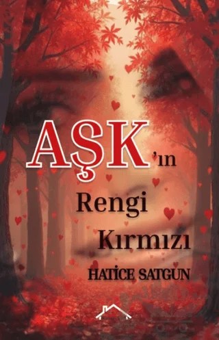 Aşk’ın Rengi Kırmızı – Hatice Satgun – Kırmızı Çatı Yayınları kitap kapağı