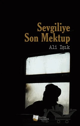 Sevgiliye Son Mektup – Ali Işık – Karina Yayınevi kitap kapağı