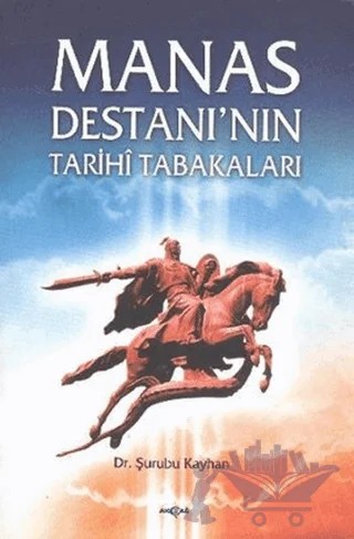 Manas Destanı’nın Tarih Tabakaları – Şurubu Kayhan – Akçağ Yayınları kitap kapağı