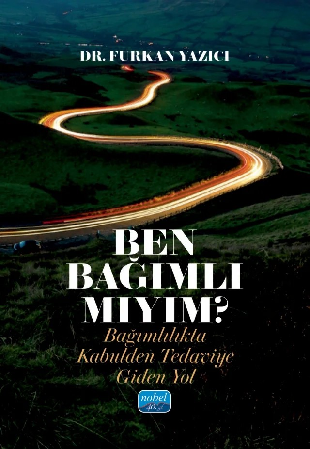 BEN BAĞIMLI MIYIM? Bağımlılıkta Kabulden Tedaviye Giden Yol – Furkan Yazıcı – Nobel Akademik Yayıncılık kitap kapağı