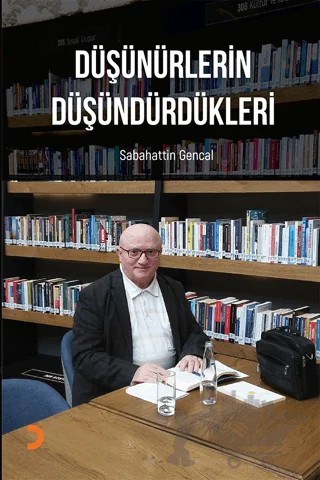 Düşünürlerin Düşündürdükleri – Sabahattin Gencal – Cinius Yayınları kitap kapağı