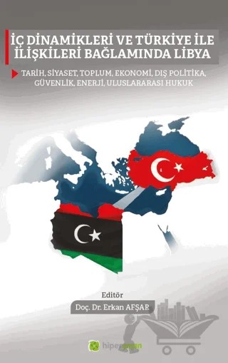 İç Dinamikleri ve Türkiye İle İlişkileri Bağlamında Libya – Erkan Afşar – Hiperlink Yayınları kitap kapağı