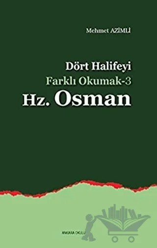 Dört Halifeyi Farklı Okumak 3 - Hz. Osman – Mehmet Azimli – Ankara Okulu Yayınları kitap kapağı