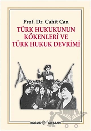 Türk Hukukunun Kökenleri ve Türk Hukuk Devrimi – Cahit Can – Kaynak Yayınları kitap kapağı