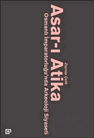 Asar-ı Atika – Zeynep Çelik – Koç Üniversitesi Yayınları kitap kapağı