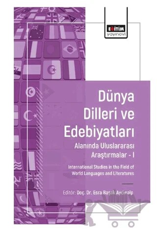 Dünya Dilleri ve Edebiyatları Alanında Araştırmalar I – Esra Başak Kayaalp, İsmigül Cantürk, Merve Karabulut, Azat Ücün, Beyazıt H. Akman, Yavuz Kızılçim, Ceyhun Ünlüer, Volha Korbut Salman, Cansu Avcı – Eğitim Yayınevi - Bilimsel Eserler kitap kapağı