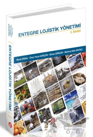 Entegre Lojistik Yönetimi – Mehmet Sıtkı Saygılı, Murat Erdal, Ömer Faruk Görçün – Beta Yayınevi kitap kapağı