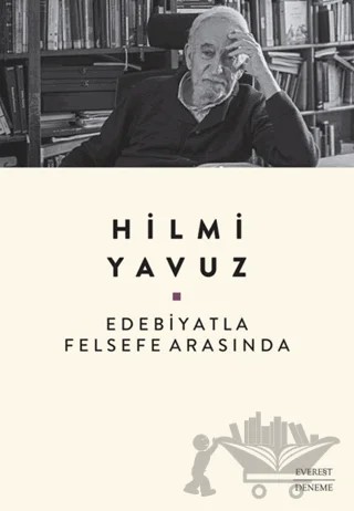 Edebiyatla Felsefe Arasında – Hilmi Yavuz – Everest Yayınları kitap kapağı