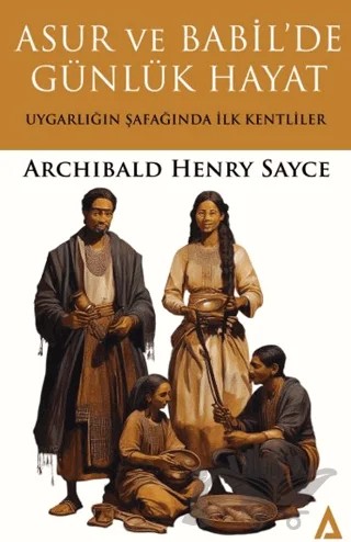 Asur ve Babil'de Günlük Hayat – Archibald Henry Sayce – Kanon Kitap kitap kapağı