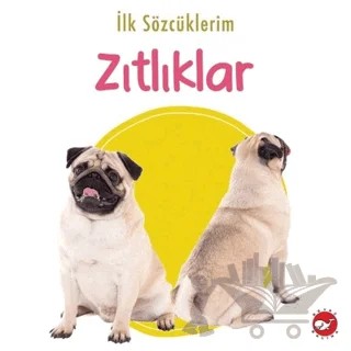 İlk Sözcüklerim - Zıtlıklar – Kolektif – Beyaz Balina Yayınları kitap kapağı