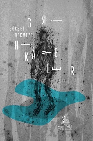 Gri Hikayeler – Göksel Bekmezci – Yitik Ülke Yayınları kitap kapağı