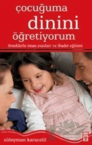 Çocuğuma Dinini Öğretiyorum – Süleyman Karacelil – Timaş Yayınları kitap kapağı