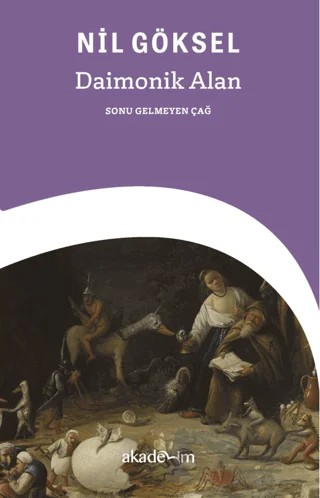 Daimonik Alan: Sonu Gelmeyen Çağ – Nil Göksel – Akademim Kitaplığı kitap kapağı