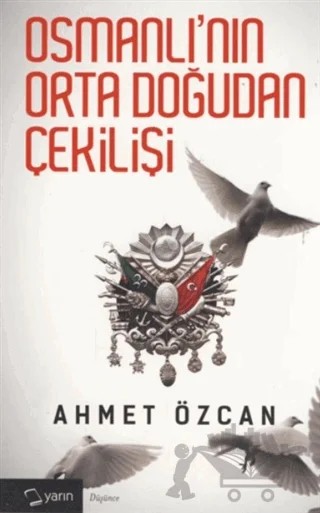 Osmanlı'nın Orta Doğudan Çekilişi – Ahmet Özcan – Yarın Yayınları kitap kapağı
