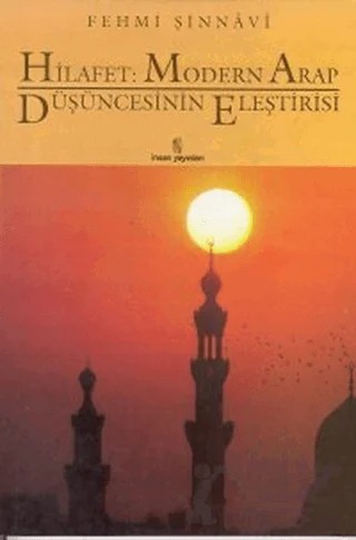 Hilafet: Modern Arap Düşüncesinin Eleştirisi – Fehmi Şinnavi – İnsan Yayınları kitap kapağı