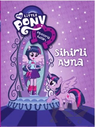 My Little Pony Esquestria Kızları - Sihirli Ayna – Kolektif – Doğan Egmont Yayıncılık kitap kapağı