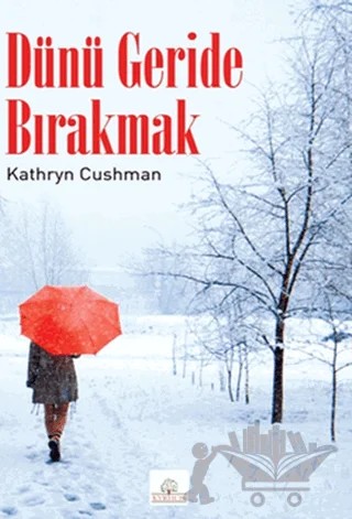 Dünü Geride Bırakmak – Kathryn Cushman – Kyrhos Yayınları kitap kapağı
