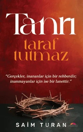 Tanrı Taraf Tutmaz – Saim Turan – Motto Yayınları kitap kapağı