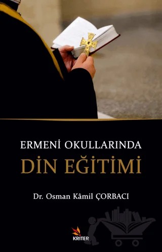 Ermeni Okullarında Din Eğitimi – Osman Kamil Çorbacı – Kriter Yayınları kitap kapağı