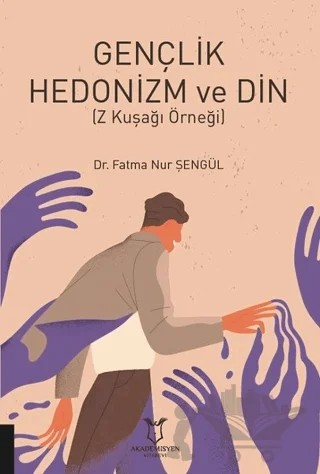 Gençlik Hedonizm ve Din – Fatma Nur Şengül – Akademisyen Kitabevi kitap kapağı