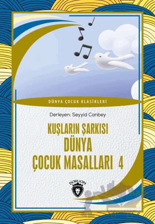 Kuşların Şarkısı Dünya Çocuk Masalları 4 – Kolektif – Dorlion Yayınları kitap kapağı