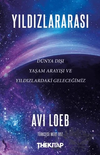Yıldızlararası - Dünya Dışı Yaşam Arayışı ve Yıldızlardaki Geleceğimiz – Avi Loeb – The Kitap kitap kapağı