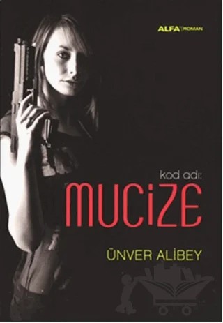 Kod Adı : Mucize – Ünver Alibey – Alfa Yayınları kitap kapağı
