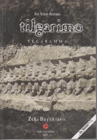 Bir Hitit Destanı : Tilgarimo - Tegaramma – Zeki Büyüktanır – Can Yayınları (Ali Adil Atalay) kitap kapağı