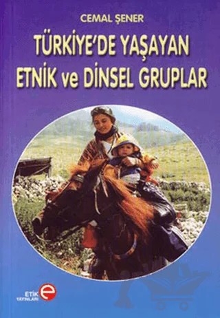 Türkiye’de Yaşayan Etnik ve Dinsel Gruplar – Cemal Şener – Etik Yayınları kitap kapağı