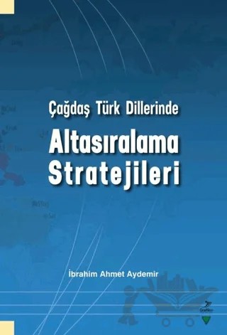 Çağdaş Türk Dillerinde Altasıralama Stratejileri – İbrahim Ahmet Aydemir – Grafiker Yayınları kitap kapağı
