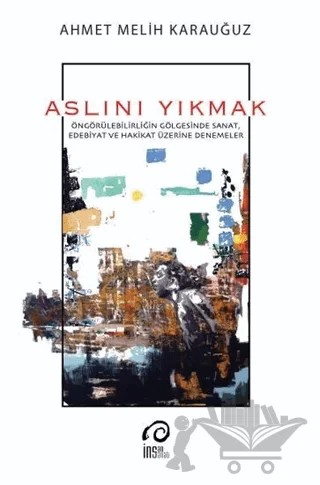 Aslını Yıkmak – Ahmet Melih Karauğuz – İnsan Sanat Yayınları kitap kapağı