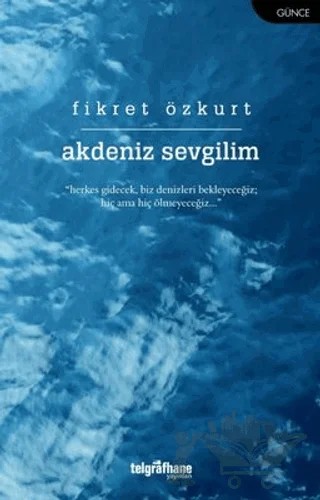 Akdeniz Sevgilim – Fikret Özkurt – Telgrafhane Yayınları kitap kapağı