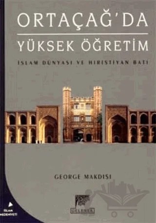 Ortaçağ'da Yüksek Öğretim – George Makdisi – Gelenek Yayıncılık kitap kapağı