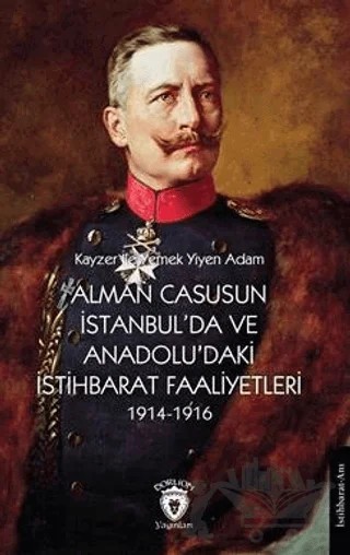 Alman Casusunun İstanbul'da ve Anadolu'daki İstihbarat Faaliyetleri 1914-1916 – Kolektif – Dorlion Yayınları kitap kapağı