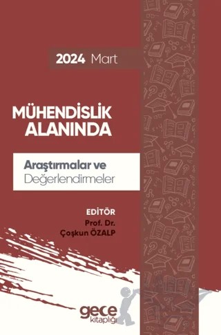 Mühendislik Alanında Araştırmalar ve Değerlendirmeler - Mart 2024 – Çoşkun Özalp – Gece Kitaplığı kitap kapağı
