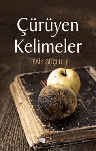 Çürüyen Kelimeler – Faik Güçlü – Karina Yayınevi kitap kapağı