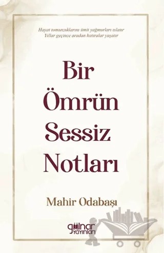 Bir Ömrün Sessiz Notları – Mahir Odabaşı – Gülnar Yayınları kitap kapağı