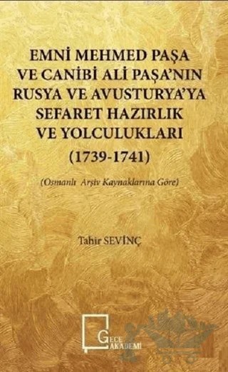 Emni Mehmed Paşa ve Canibi Ali Paşa’nın Rusya ve Avusturya’ya Sefaret Hazırlık ve Yolculukları (1739 - 1741) – Tahir Sevinç – Gece Akademi kitap kapağı