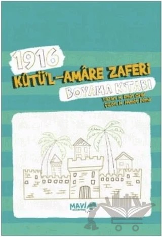 1916 Kutü'l Amare Zaferi Boyama Kitabı – M. Emin Oyar – Mavi Uçurtma Yayınları kitap kapağı