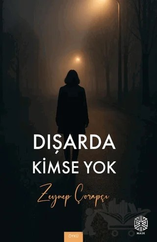 Dışarda Kimse Yok – Zeynep Çorapçı – Mask Yayınları kitap kapağı