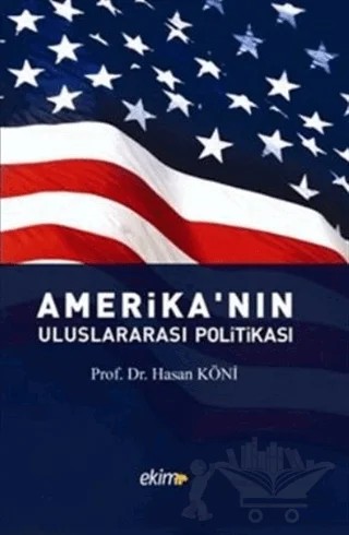 Amerika’nın Uluslararası Politikası – Hasan Köni – Ekim Yayınları kitap kapağı