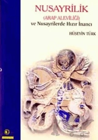 Nusayrilik Arap Aleviliği ve Nusayrilerde Hızır İnancı – Hüseyin Türk – Ütopya Yayınevi kitap kapağı