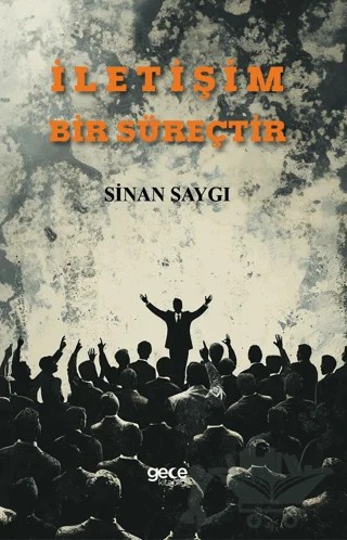 İletişim Bir Süreçtir – Sinan Saygı – Gece Kitaplığı kitap kapağı