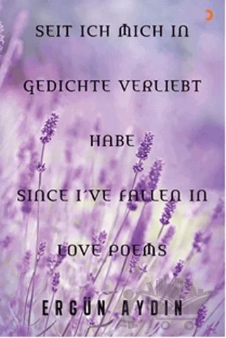 Seit Ich Mich in Gedichte Verliebt Habe Since I’ve Fallen in Love Poems – Ergün Aydın – Cinius Yayınları kitap kapağı