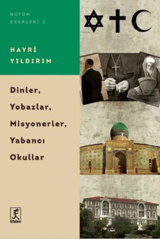 Dinler, Yobazlar, Misyonerler, Yabancı Okullar – Hayri Yıldırım – Hitabevi Yayınları kitap kapağı