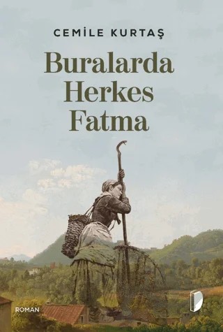 Buralarda Herkes Fatma – Cemile Kurtaş – DKY (Dağhan Külegeç) Yayınevi kitap kapağı