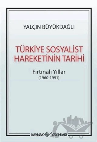Türkiye Sosyalist Hareketinin Tarihi – Yalçın Büyükdağlı – Kaynak Yayınları kitap kapağı
