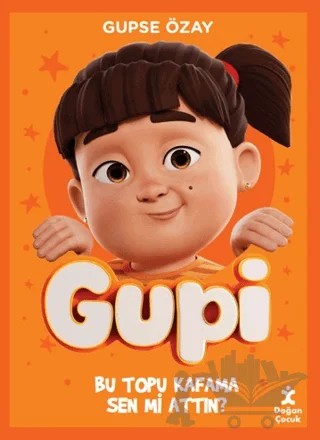 Gupi - Bu Topu Kafama Sen Mi Attın? – Gupse Özay – Doğan Çocuk kitap kapağı