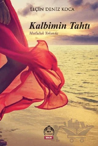 Kalbimin Tahtı Mutluluk Yolunda – Elçin Deniz Koca – Kurgu Kültür Merkezi kitap kapağı