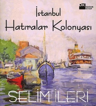 İstanbul Hatıralar Kolonyası – Selim İleri – Doğan Kitap kitap kapağı